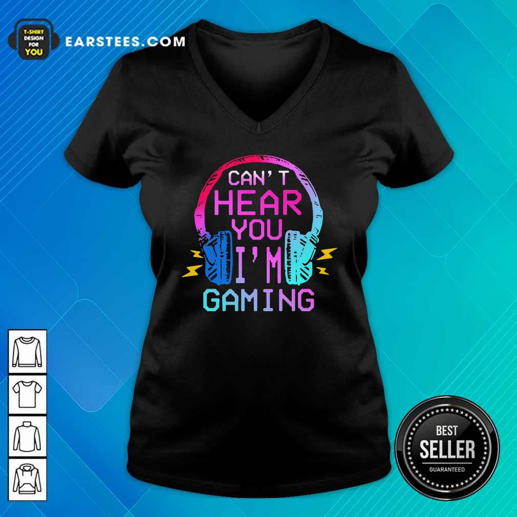 Official Can’t Hear You I’m Gaming Shirt