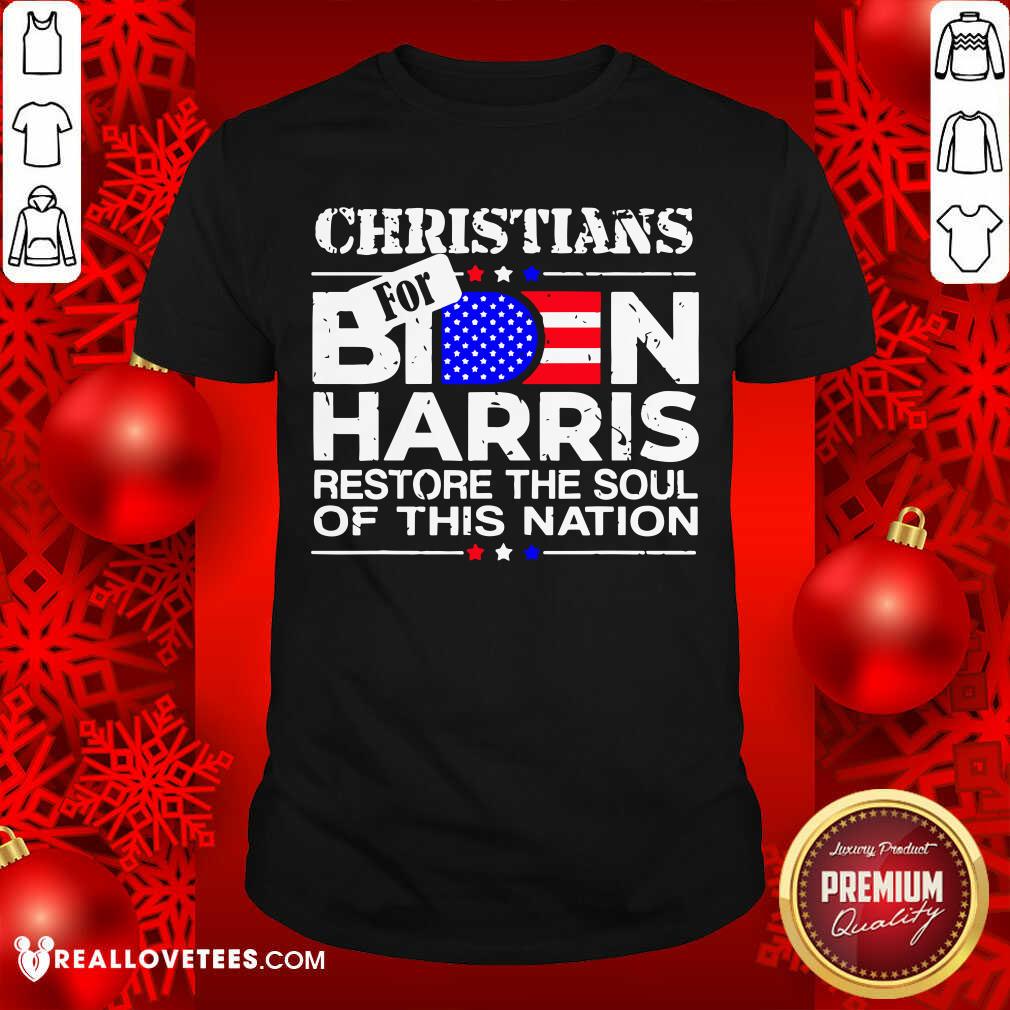 Official Christians Biden Harris Restore The Soul Of This Nation Shirt
