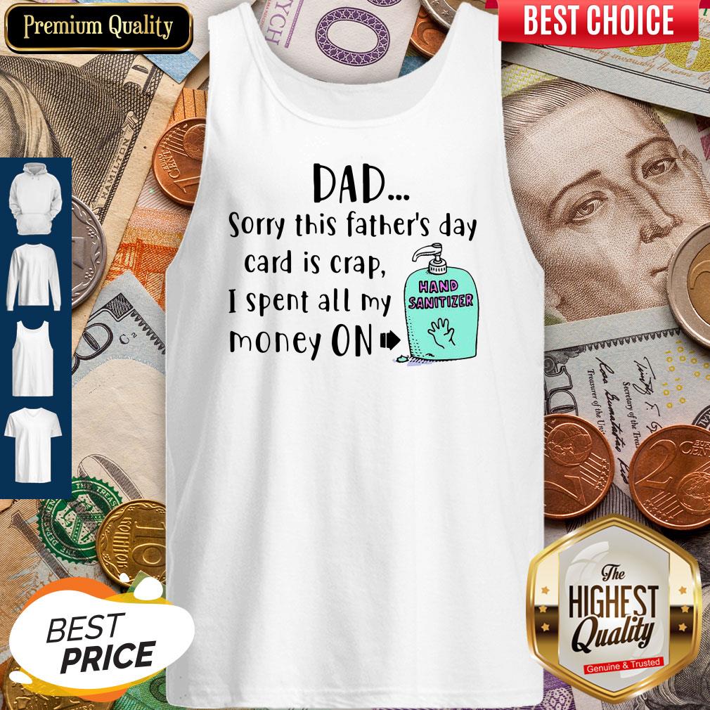 official-dad-sorry-this-fathers-day-card-is-crap-i-spent-all-my-money-on-hand-sanitizer-tank-top.jpg