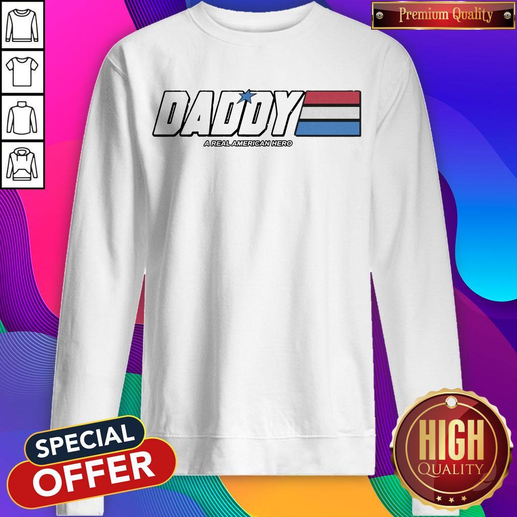 Official Daddy A Real American Hero Shirt