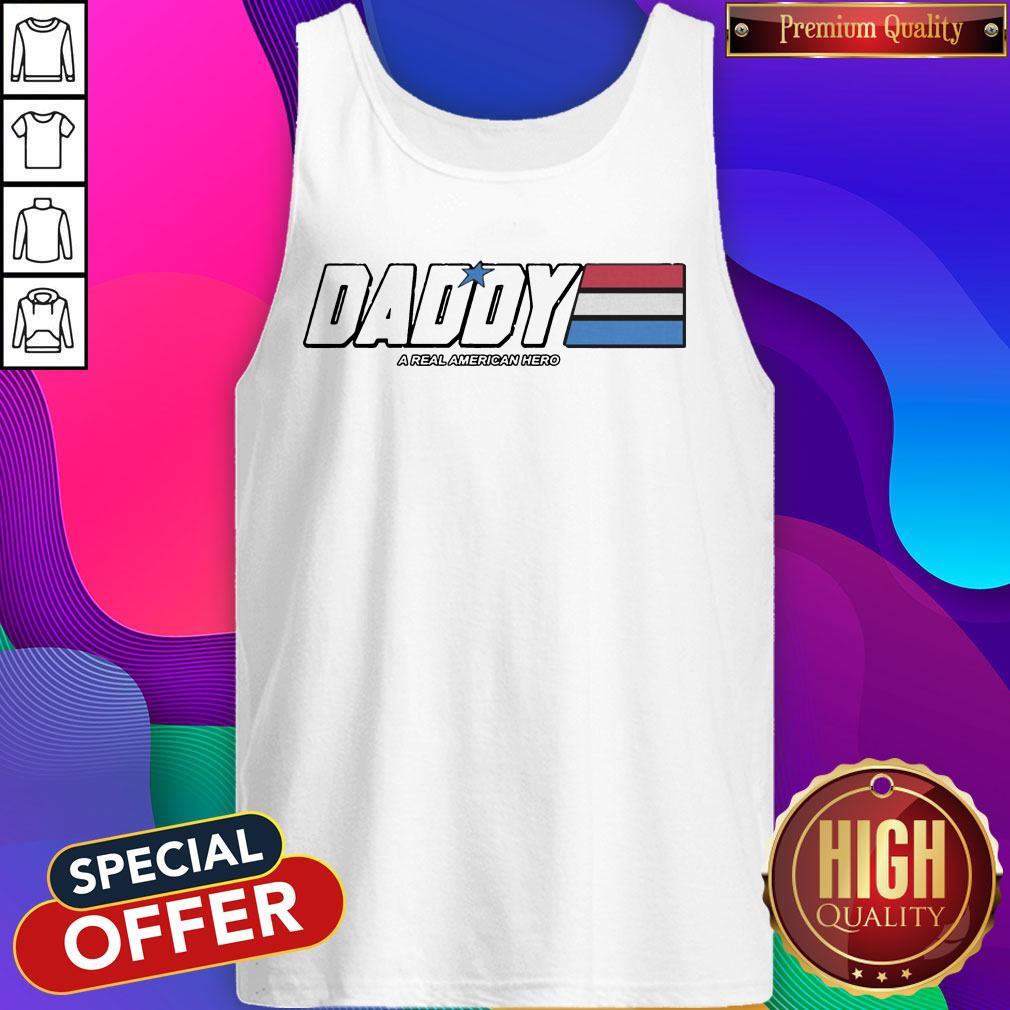 Official Daddy A Real American Hero Shirt