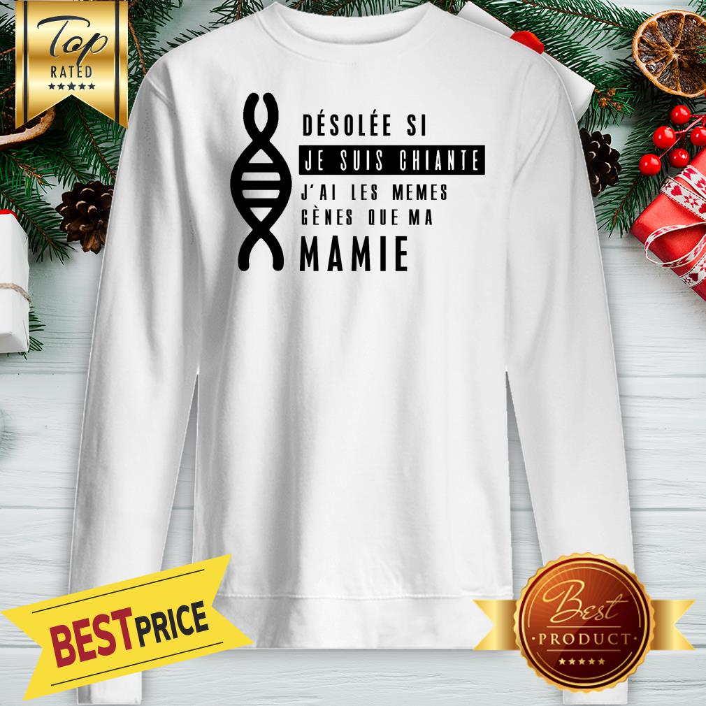 official-desolee-si-je-sui-chiante-jai-les-memes-genes-que-ma-marraine-sweatshirt.jpg