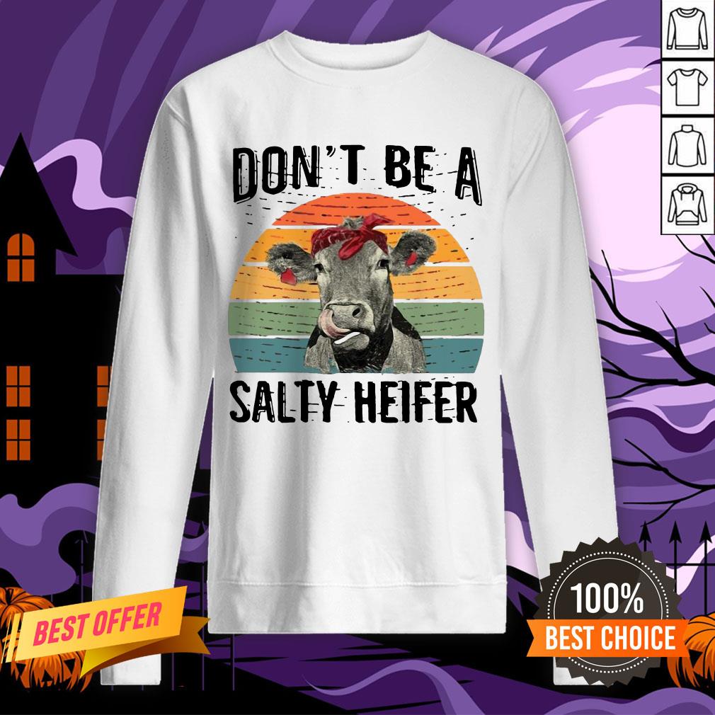 Official Don’t Be A Salty Heifer Funny Shirt