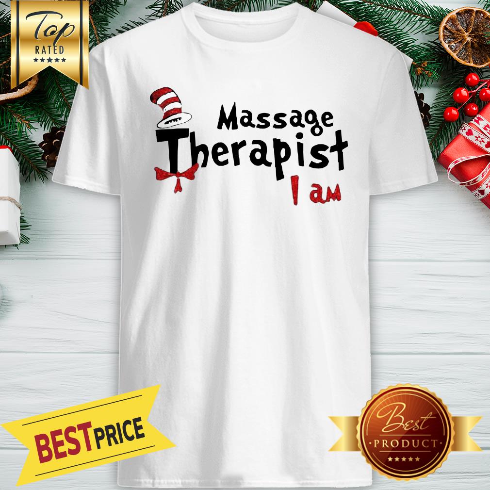 Official Dr Seuss Massage Therapist I Am Shirt