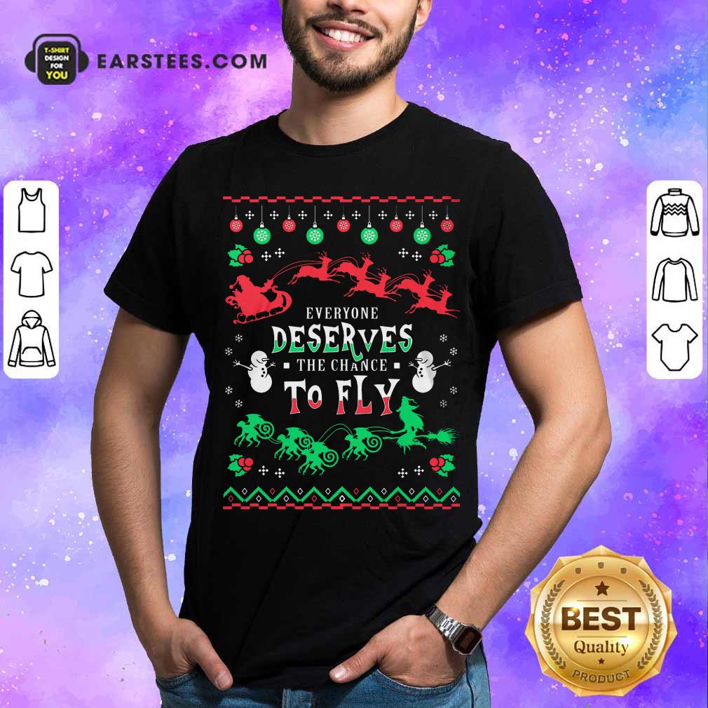 Official Everyone Deserves The Chance To Fly Christmas Shirt