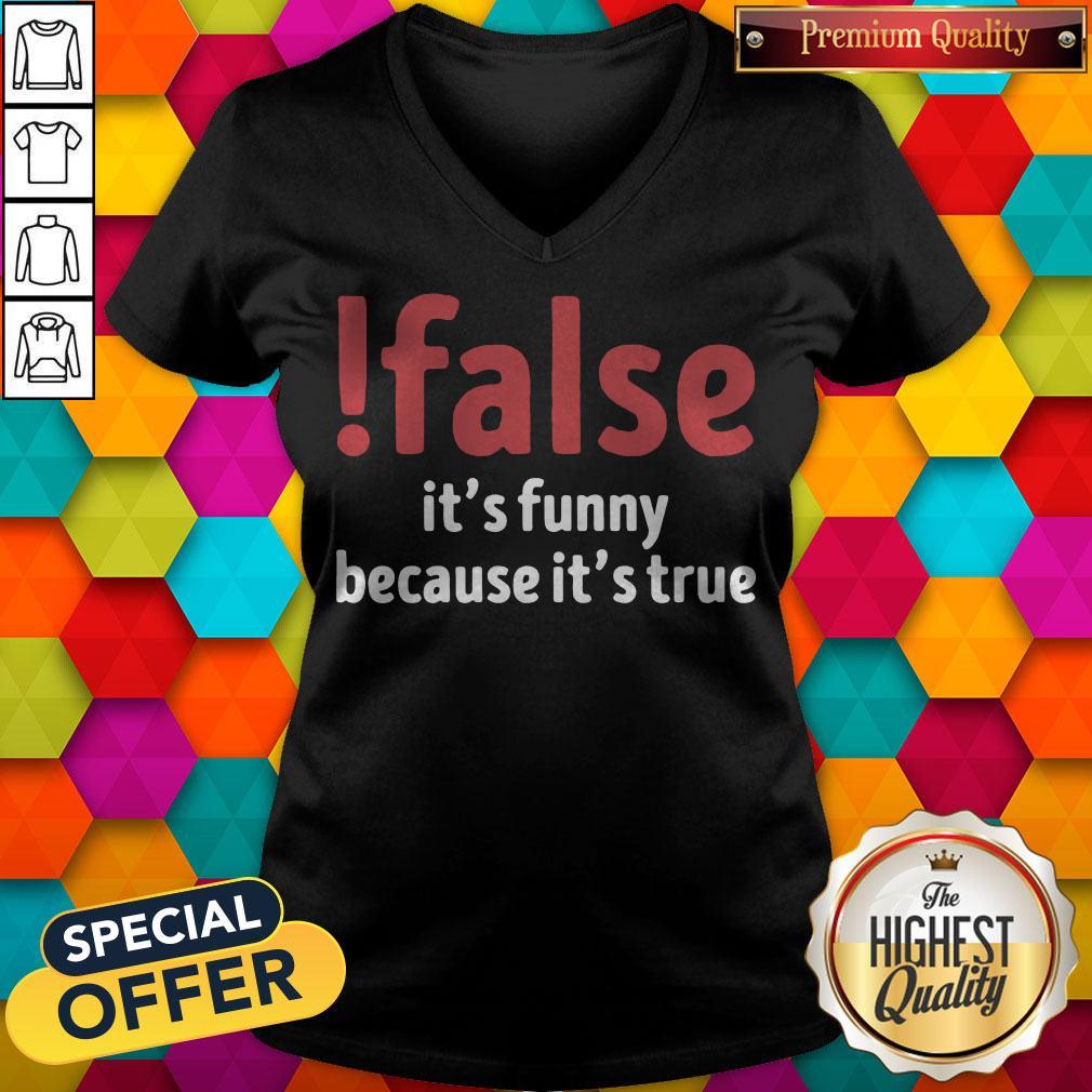 Official False It’s Funny Because It’s True Shirt