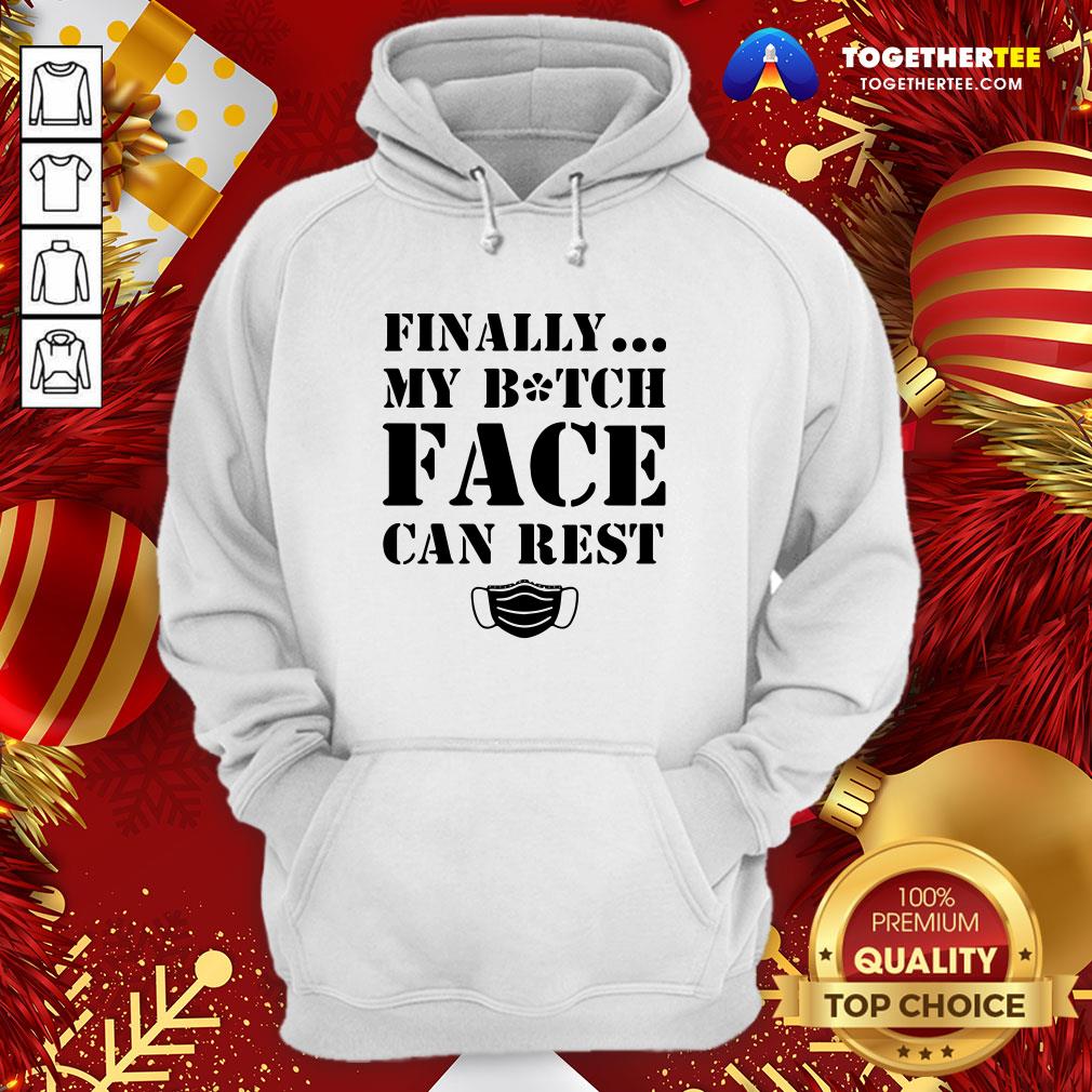 Official Finally My Bitch Face Can Rest Shirt