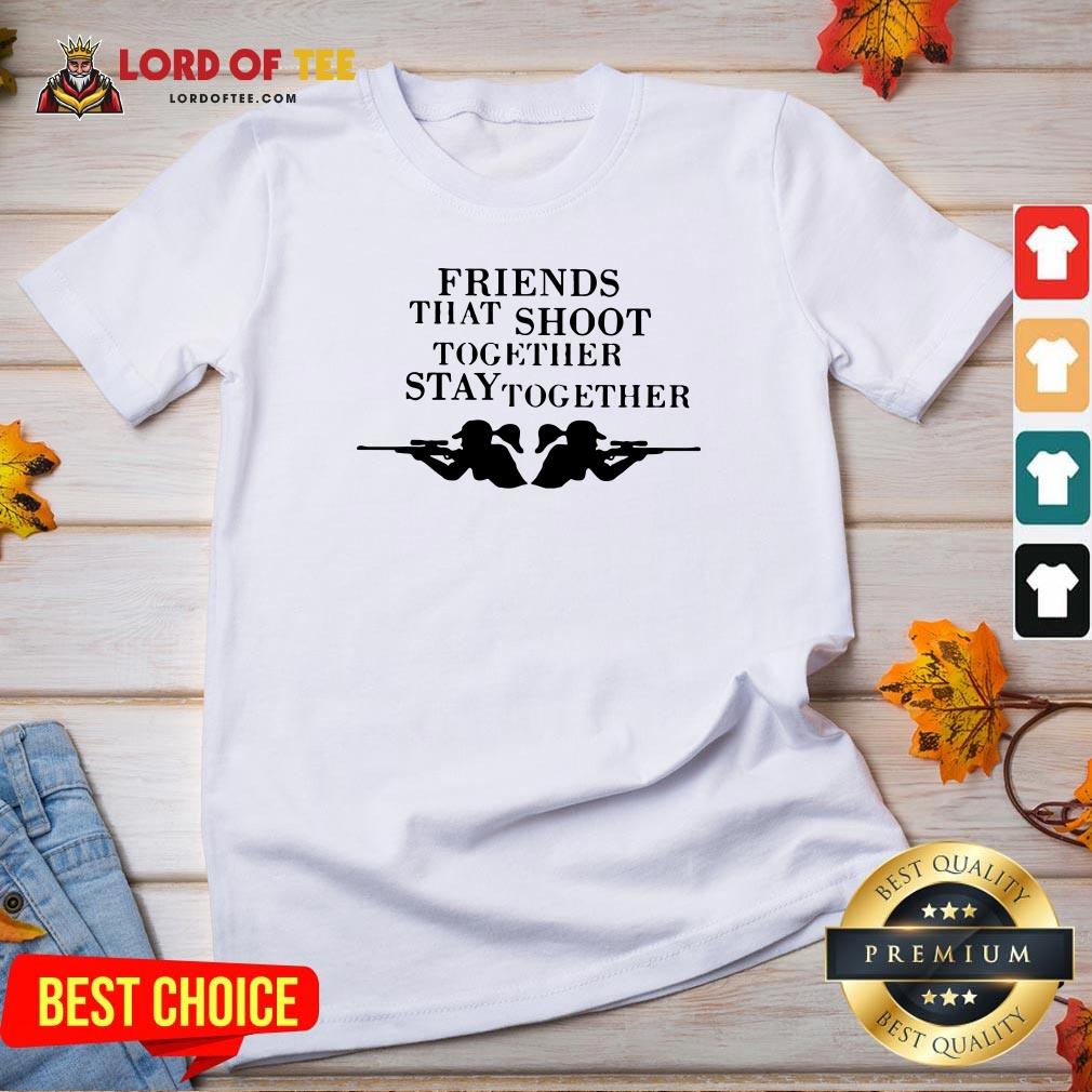Official Friends That Shoot Together Stay Together Shirt