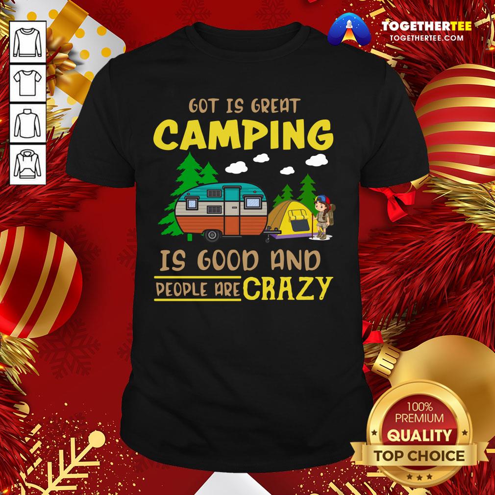 Official God Is Great Camping Is Good And People Are Crazy Shirt