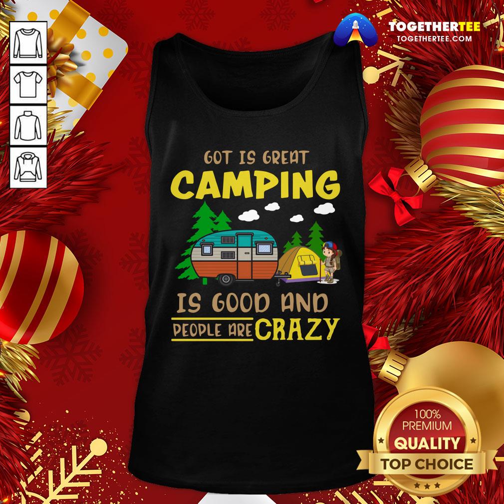 Official God Is Great Camping Is Good And People Are Crazy Shirt