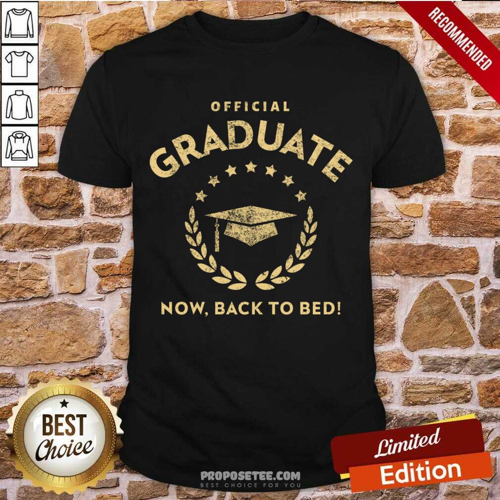 Official Graduate Now Back To Bed Shirt