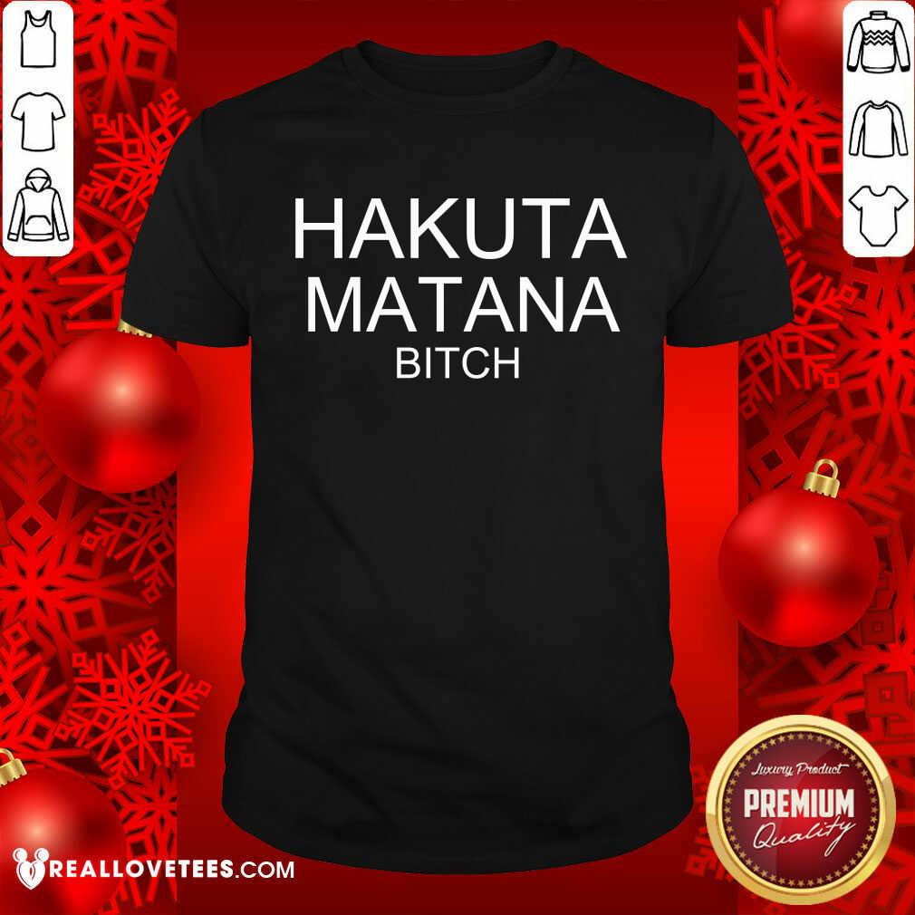Official Hakuna Matata Bitch Shirt