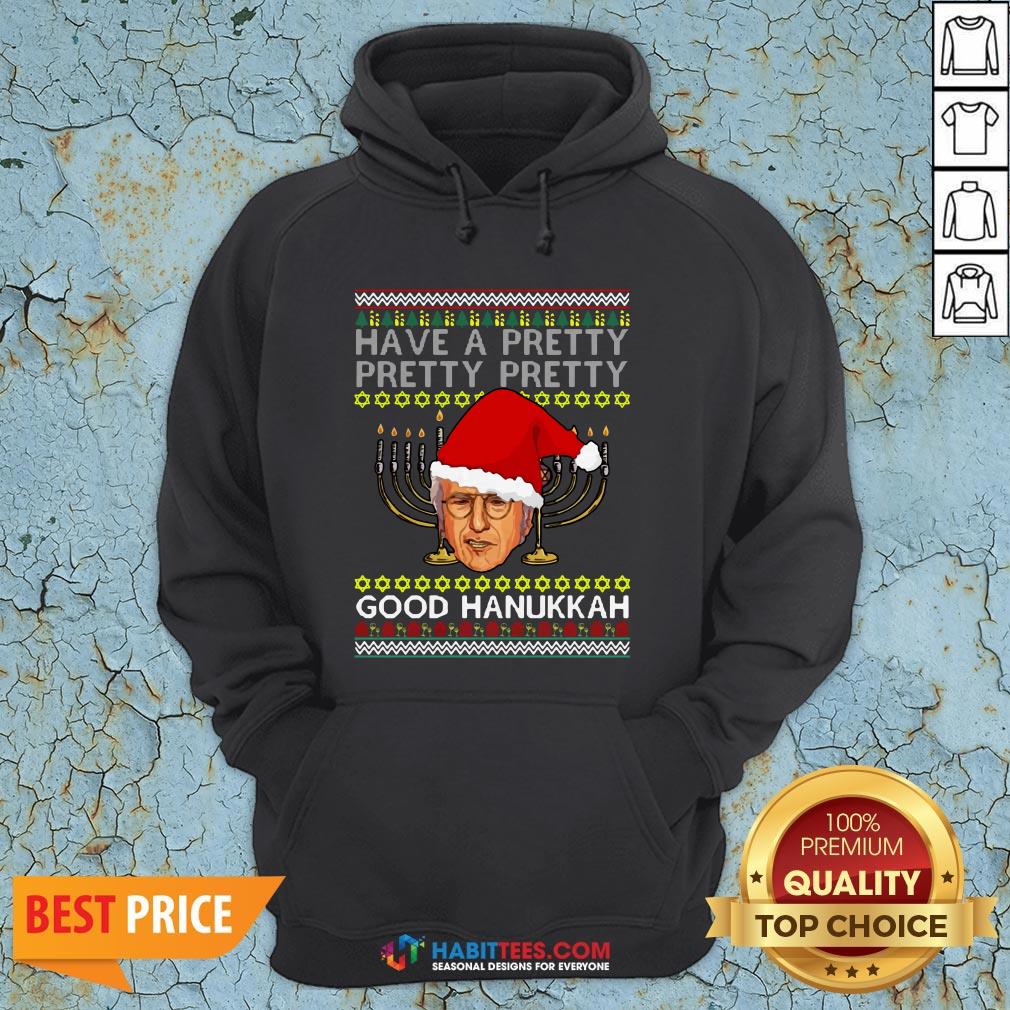 Official Have A Pretty Pretty Pretty Good Hanukkah Ugly Christmas Shirt
