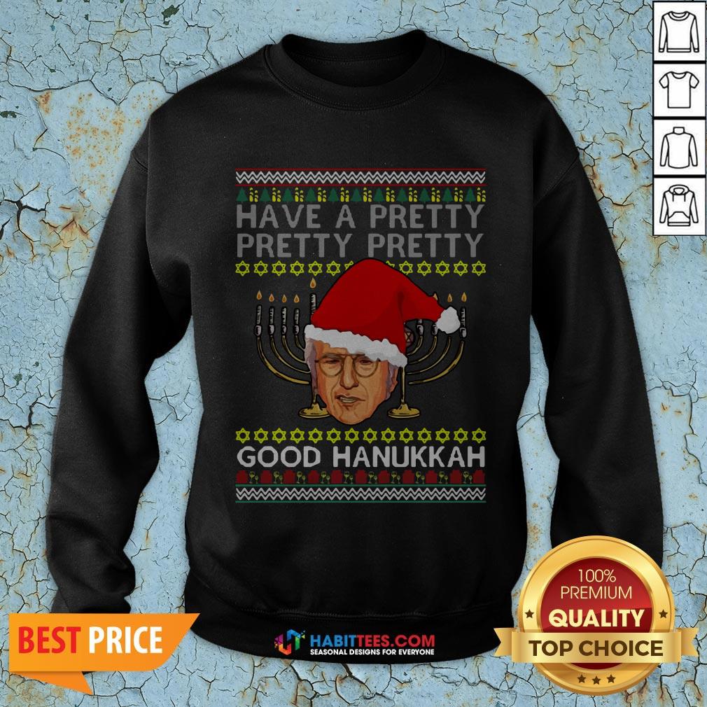 Official Have A Pretty Pretty Pretty Good Hanukkah Ugly Christmas Shirt
