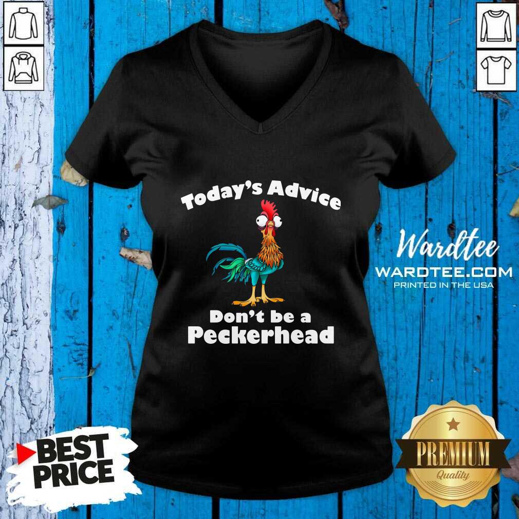 Official Hey Hey Chicken Today’s Advice Don’t Be A Peckerhead Shirt