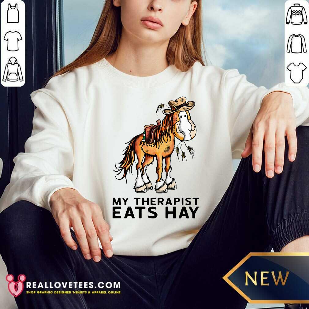 Official Horse My Therapist Eats Hay Shirt