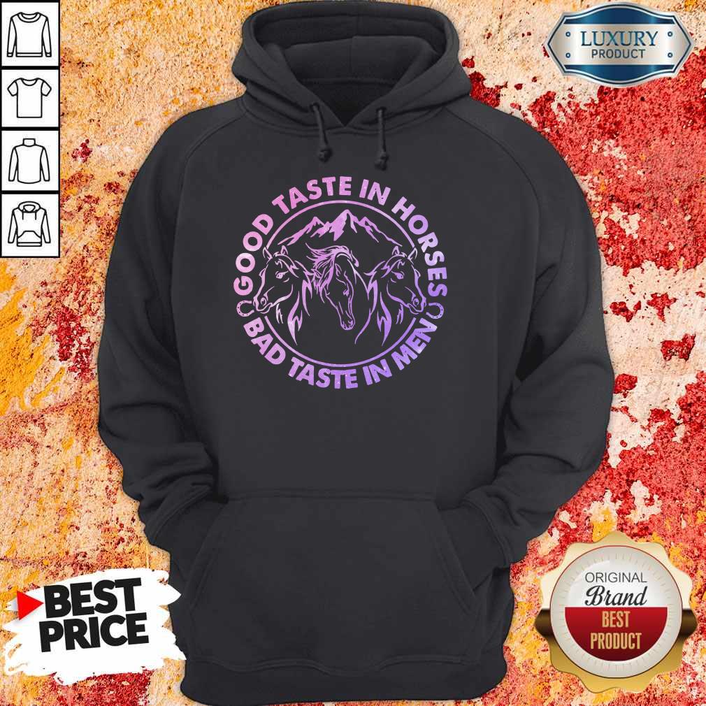 Official Horses Good Taste In Horses Bad Taste In Men Shirt