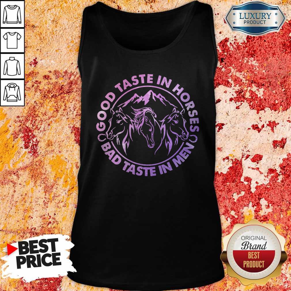 Official Horses Good Taste In Horses Bad Taste In Men Shirt