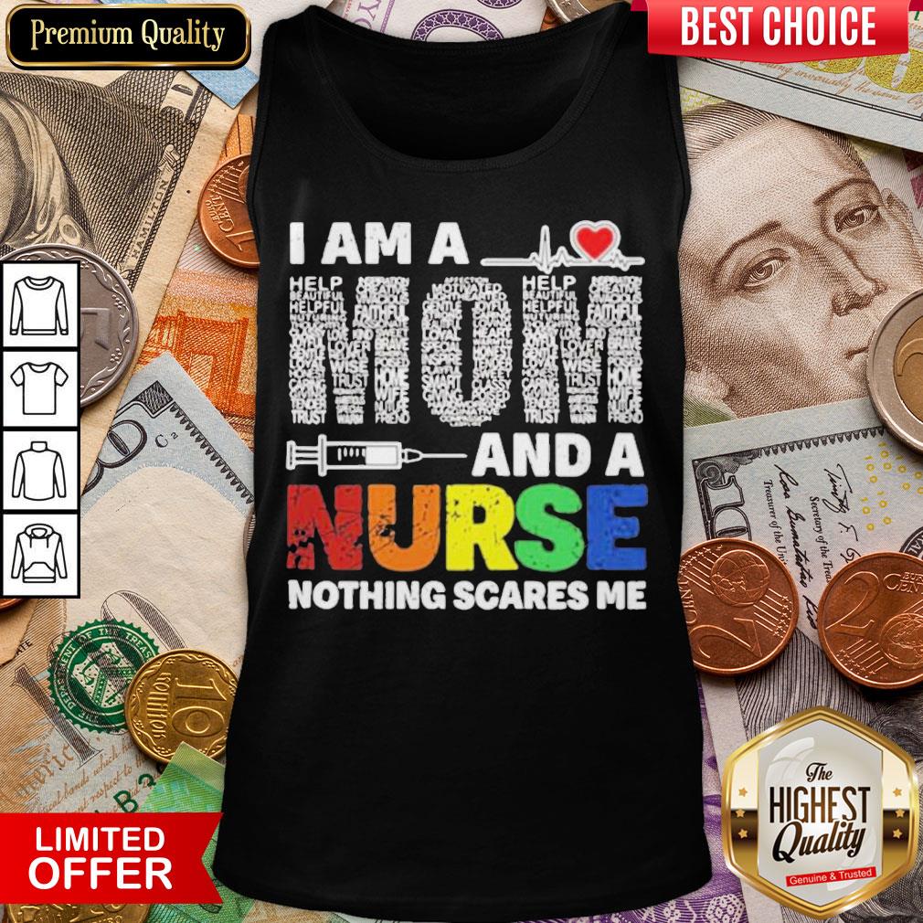 Official I Am A Mom And A Nurse Nothing Scares Me Shirt