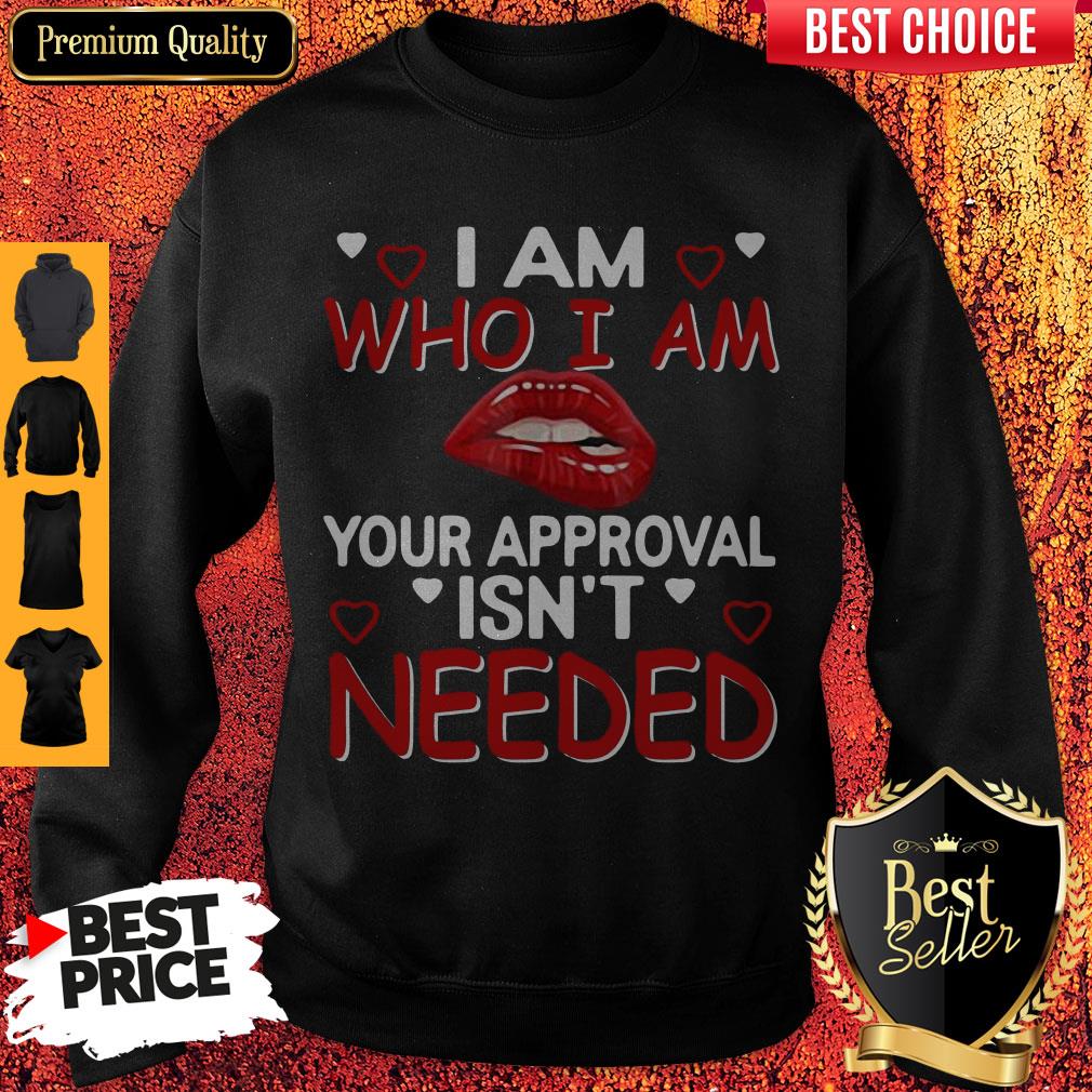 Official I Am Who I Am Your Approval Isn’t Needed Shirt