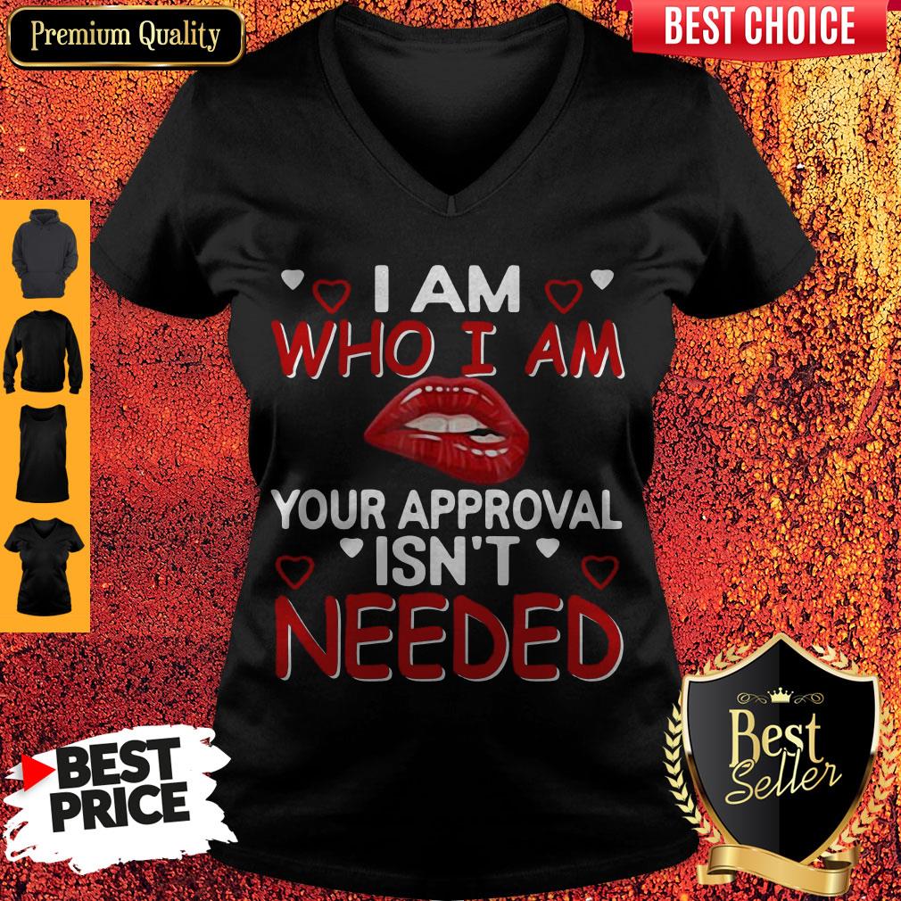 Official I Am Who I Am Your Approval Isn’t Needed Shirt