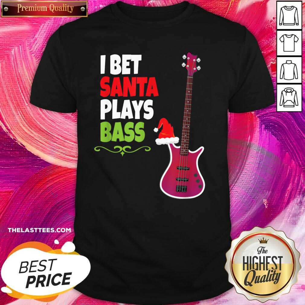 Official I Bet Santa Plays Bass Guitar Christmas Shirt