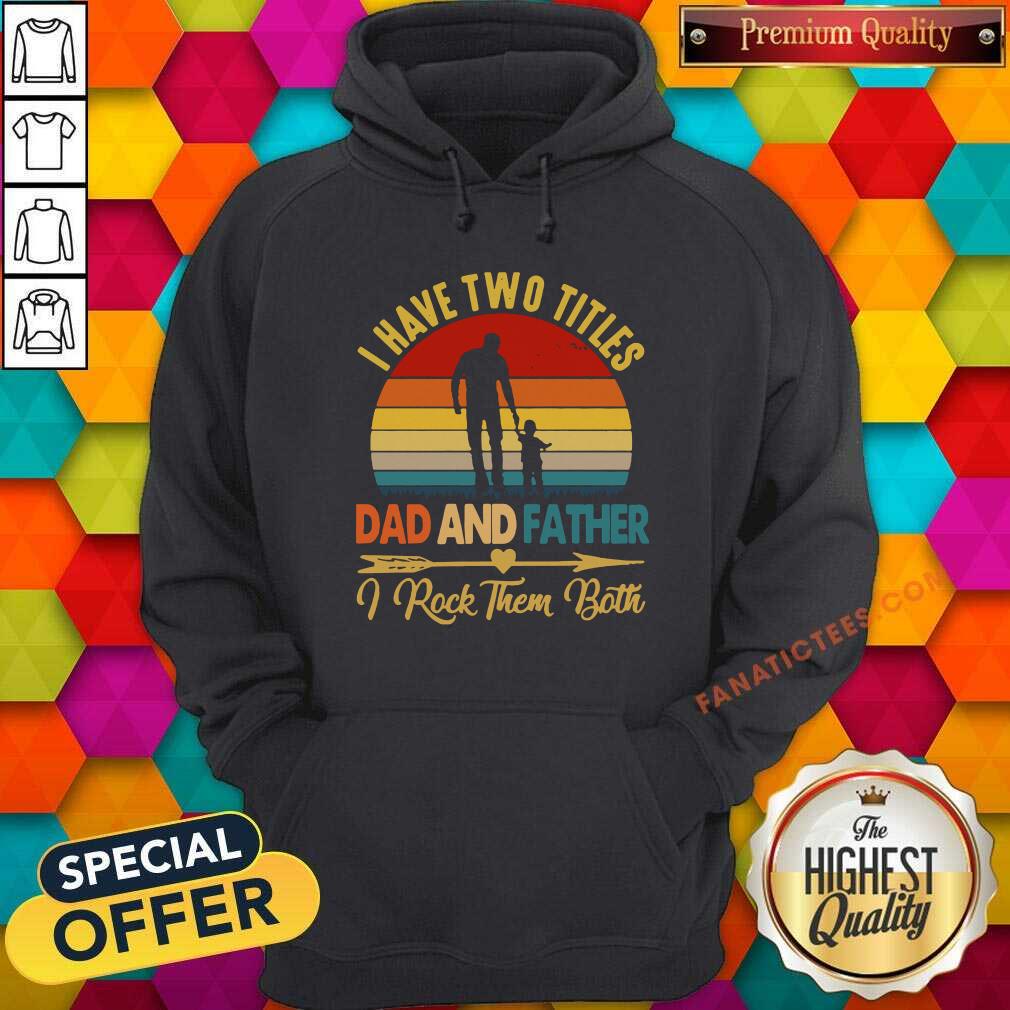 Official I Have Two Titles Dad Father I Rock Them Both Vintage Shirt