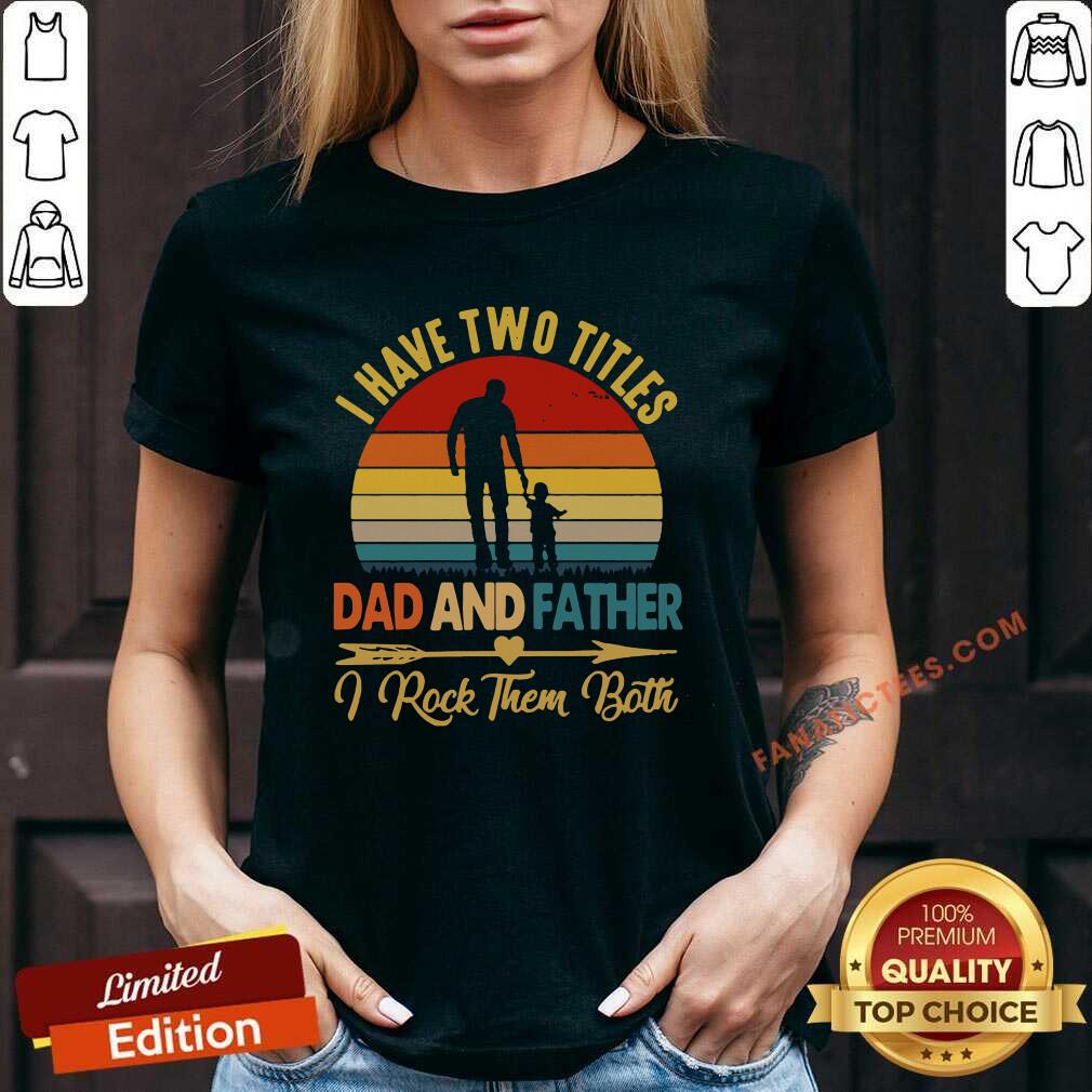 Official I Have Two Titles Dad Father I Rock Them Both Vintage Shirt