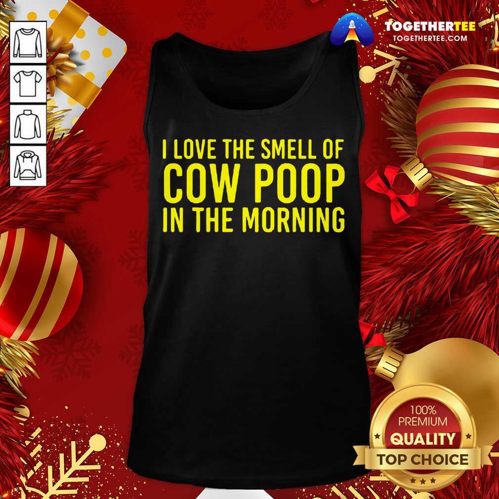 Official I Love The Smell Of Cow Poop In The Morning Farmer Shirt