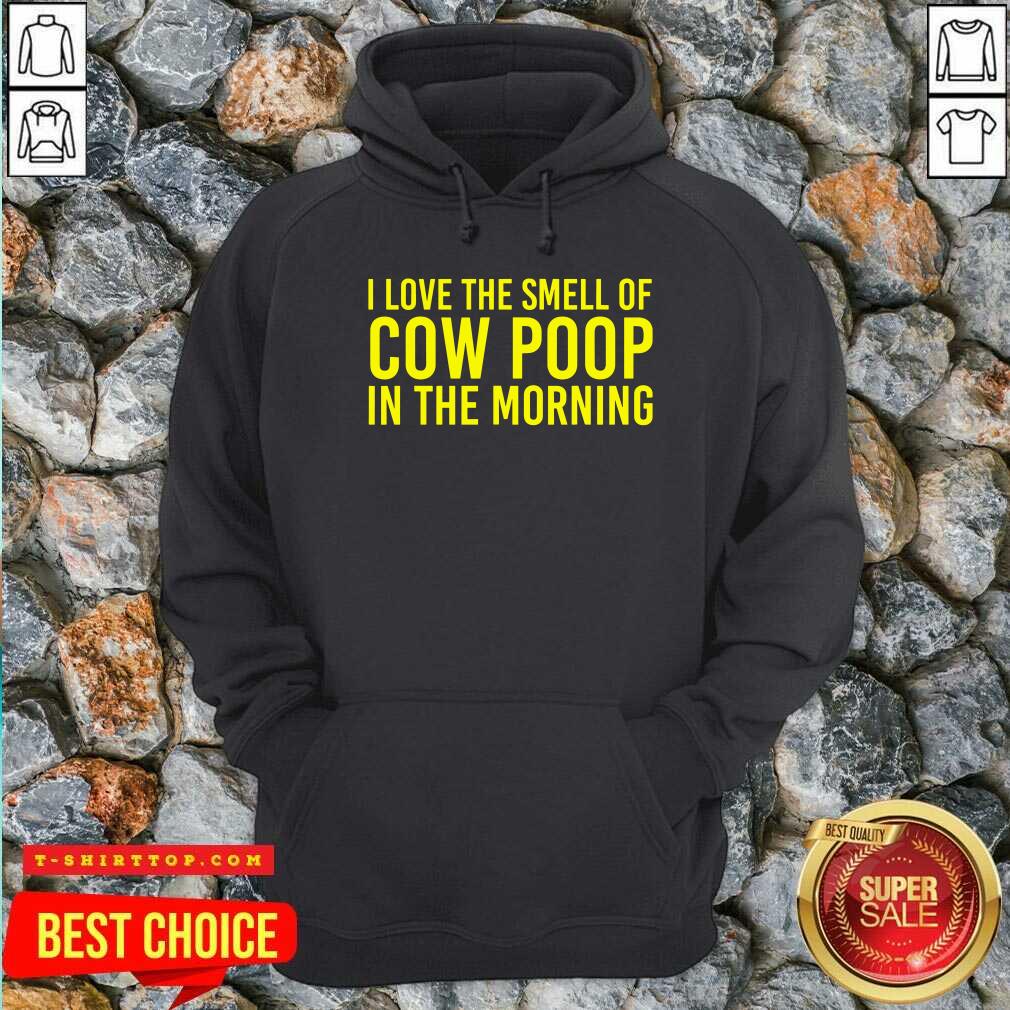Official I Love The Smell Of Cow Poop In The Morning Shirt