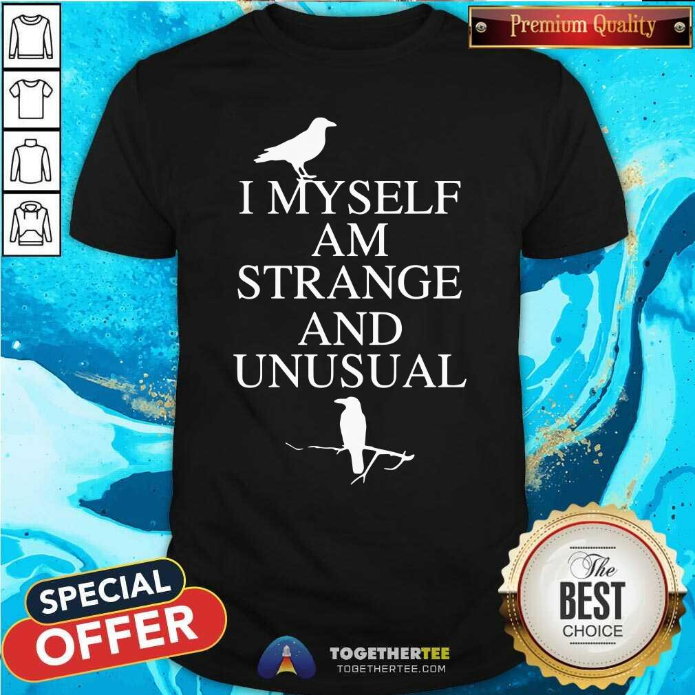 Official I Myself Am Strange And Unusual Shirt