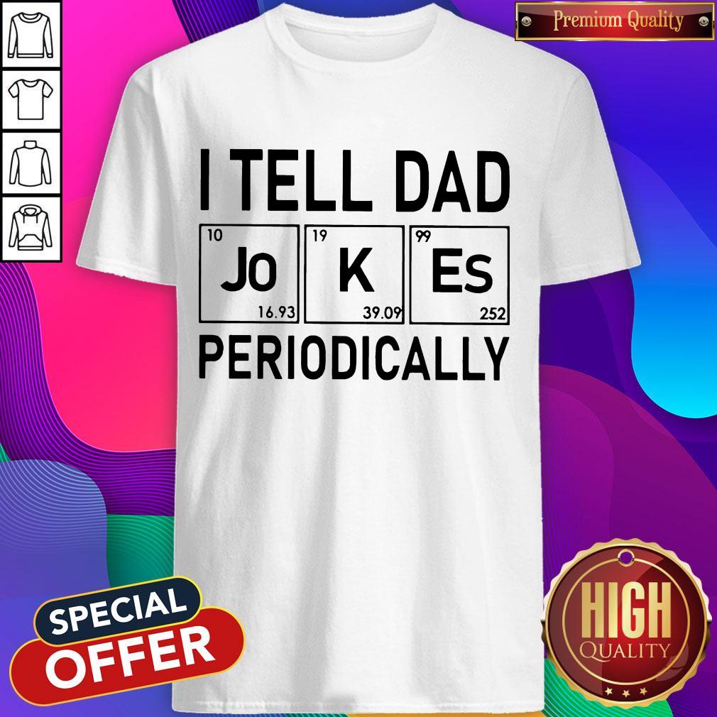 Official I Tell Dad Jokes Periodically Shirt