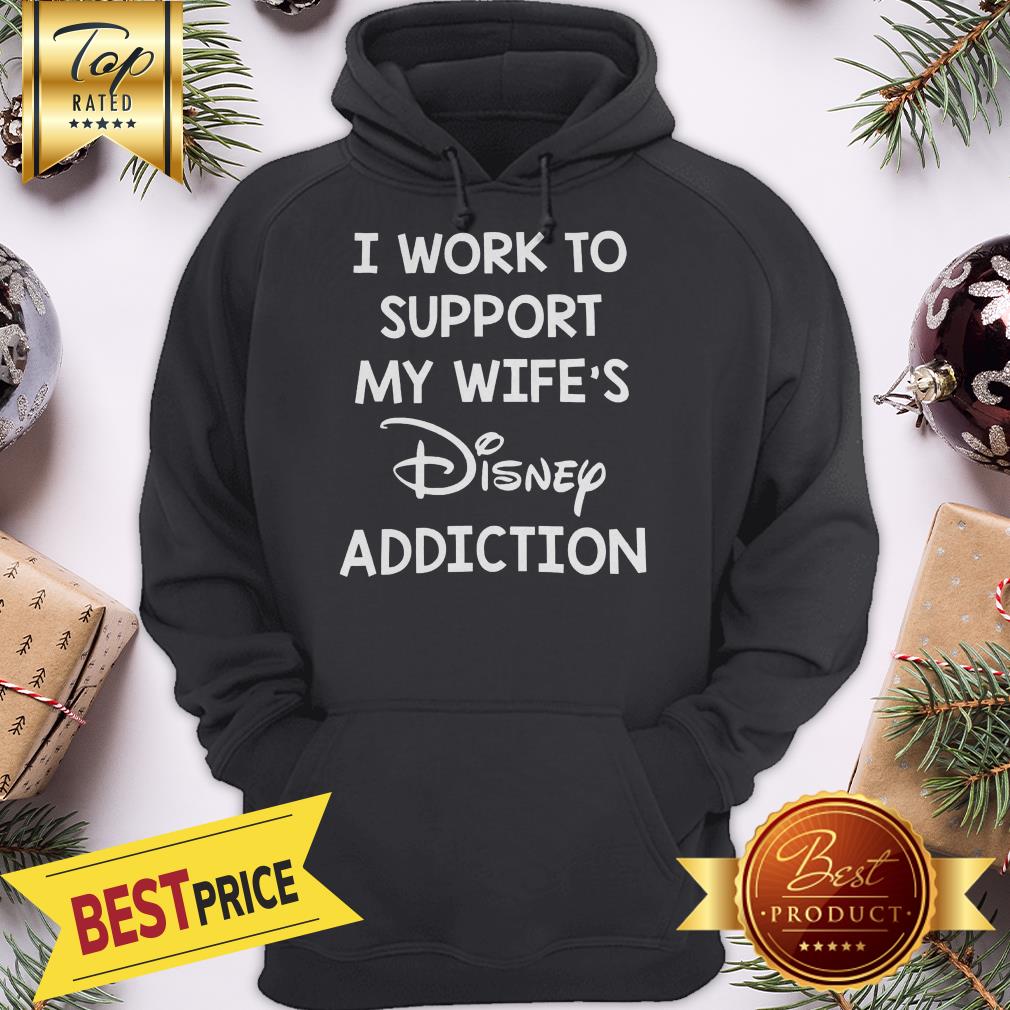 Official I Work To Support My Wife’s Disney Addiction Shirt