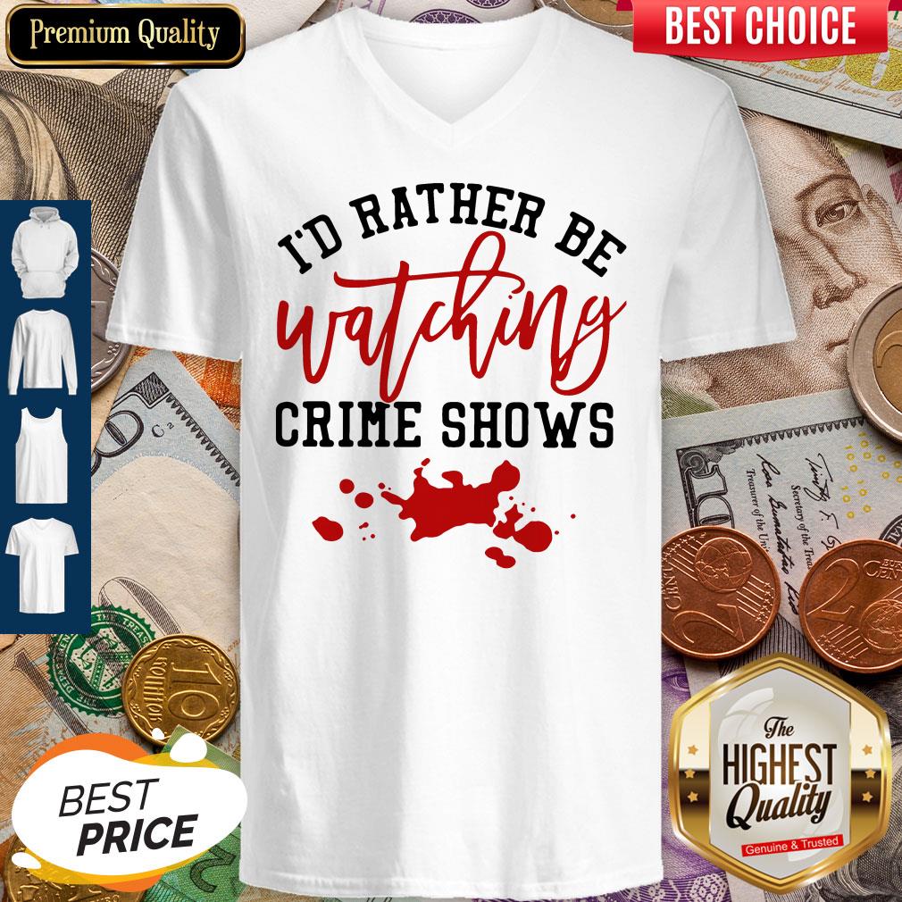 Official I’d Rather Be Watching Crime Shows Shirt