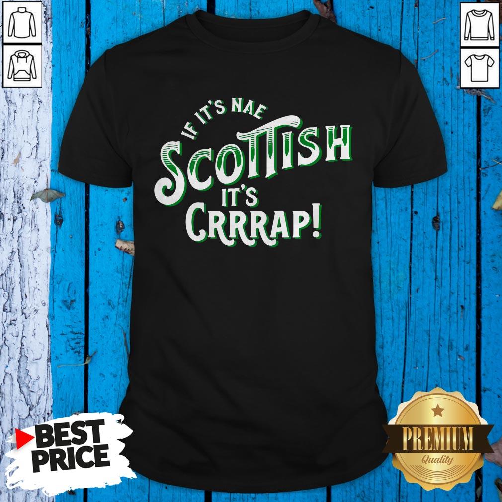 Official If It’s Nae Scottish It’s Crap Shirt