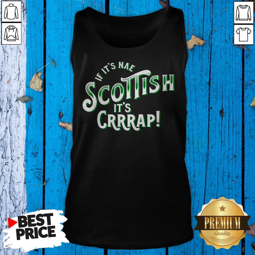 Official If It’s Nae Scottish It’s Crap Shirt