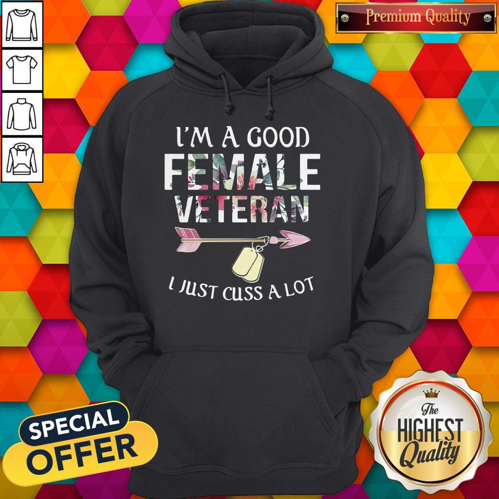 Official I’m A Good Female Veteran I Just Cuss A Lot Shirt