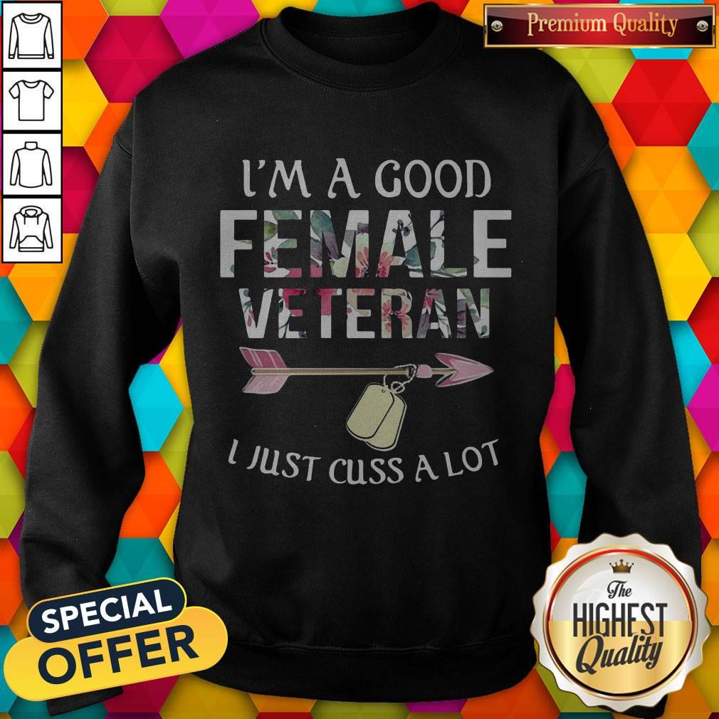 Official I’m A Good Female Veteran I Just Cuss A Lot Shirt
