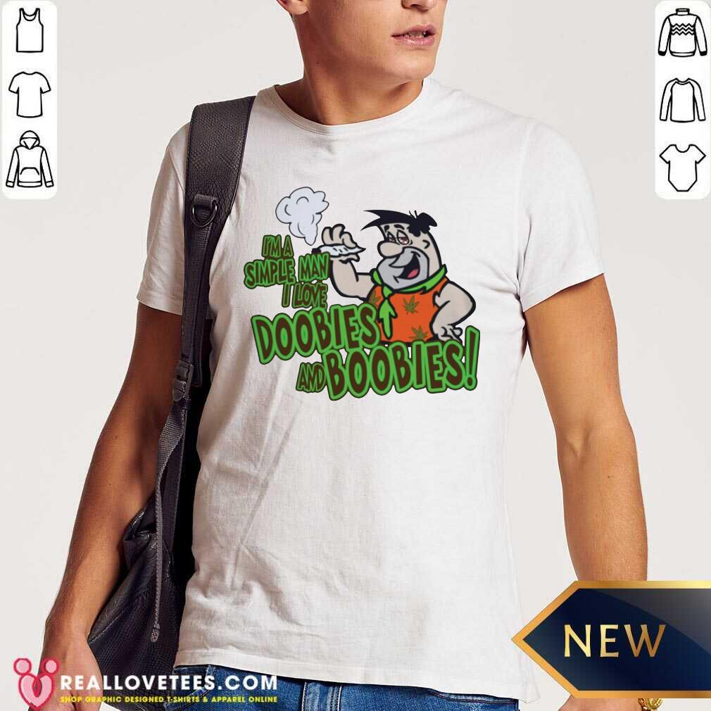 Official Im A Simple Man I Love Doobies And Boobies 22020 Shirt
