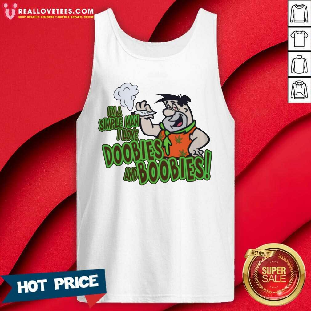 Official Im A Simple Man I Love Doobies And Boobies 22020 Shirt