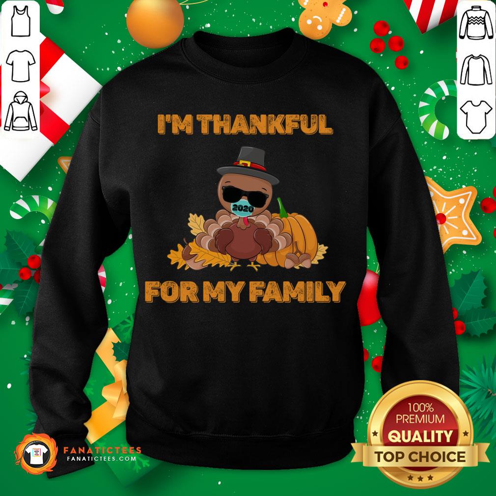 official-im-thankful-for-my-family-thanksgiving-turkey-wear-mask-christmas-sweatshirt.jpg