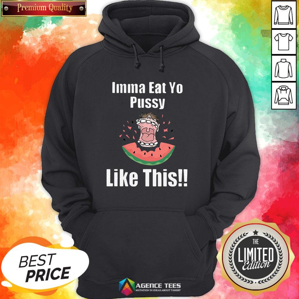 Official Imma Eat Yo Pussy Like This Shirt