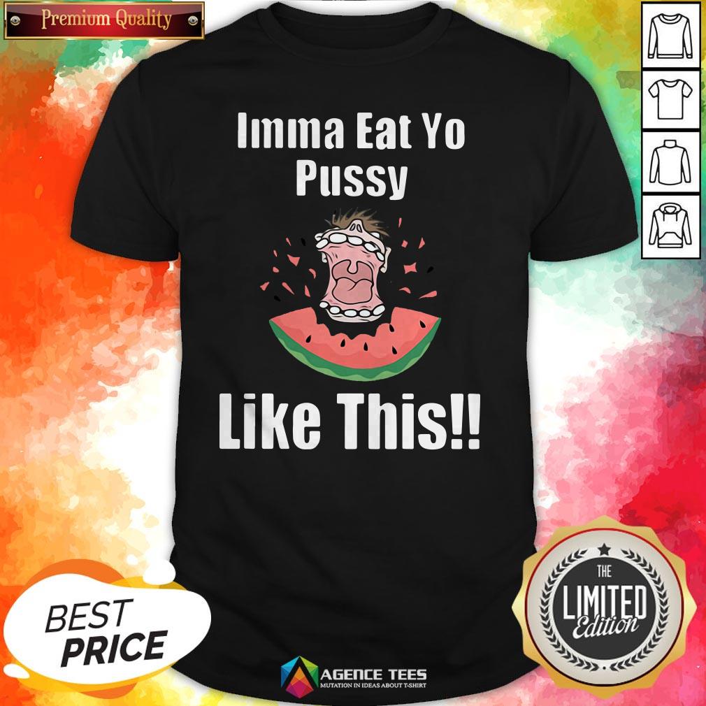 Official Imma Eat Yo Pussy Like This Shirt