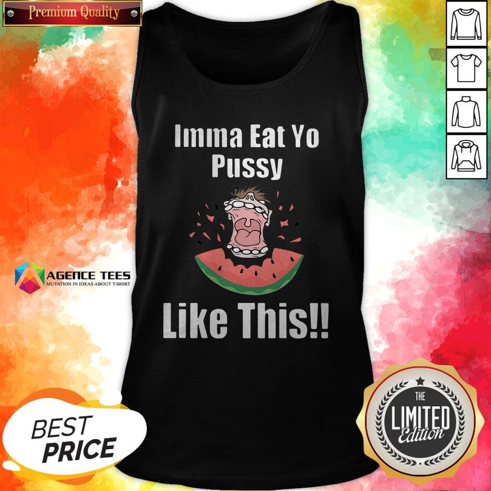 Official Imma Eat Yo Pussy Like This Shirt