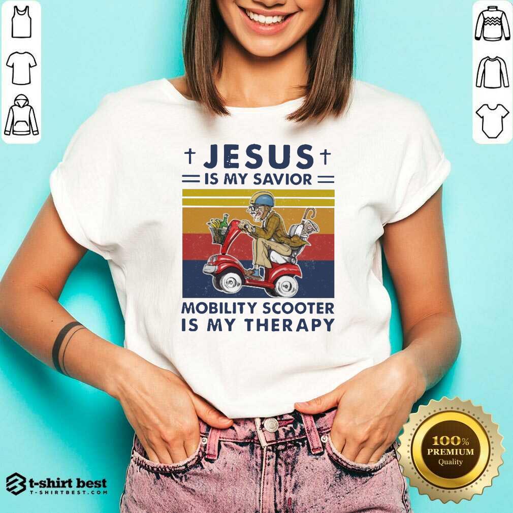 Official Jesus Is My Savior Mobility Scooter Is My Therapy Vintage Shirt