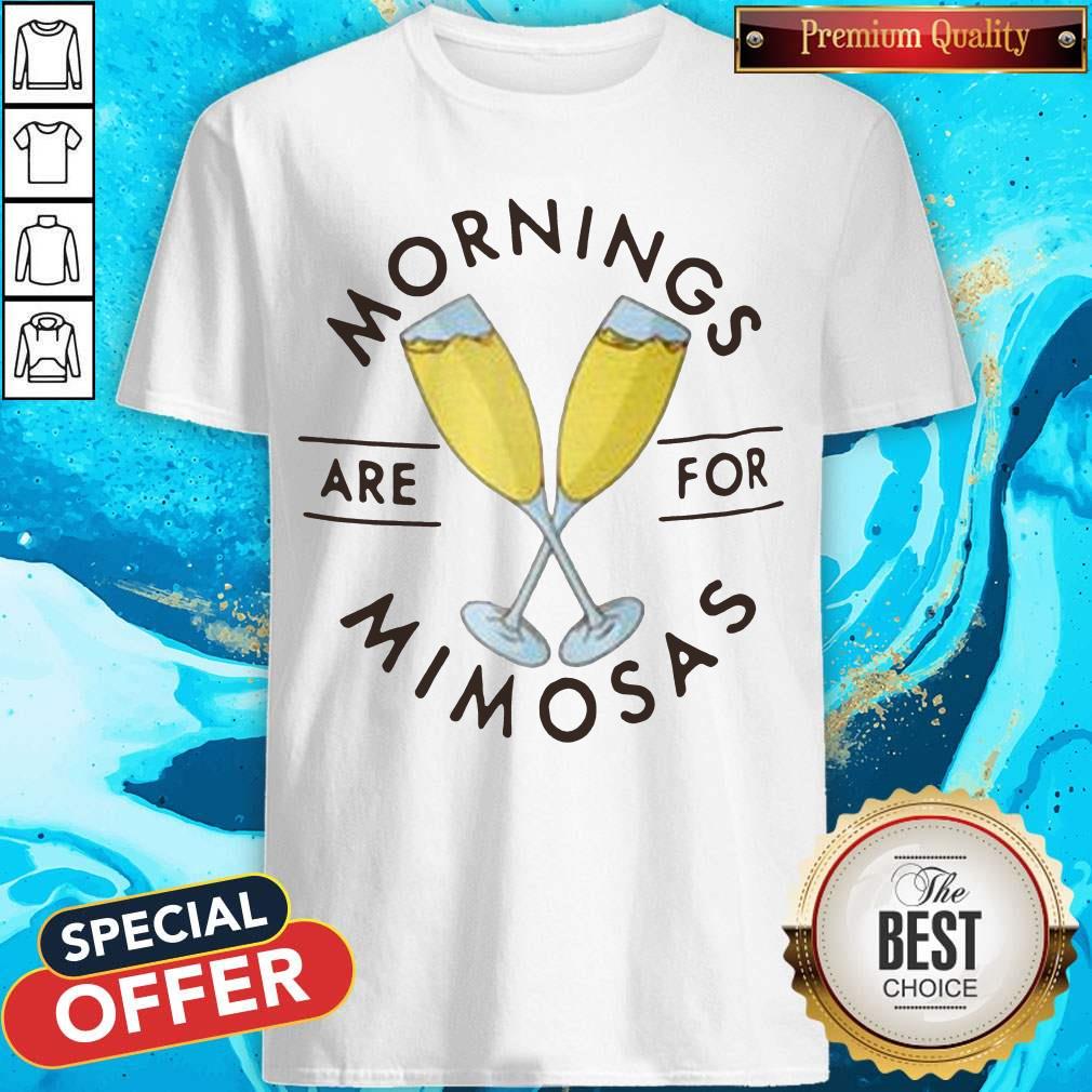 Official Mornings Are For Mimosas Shirt