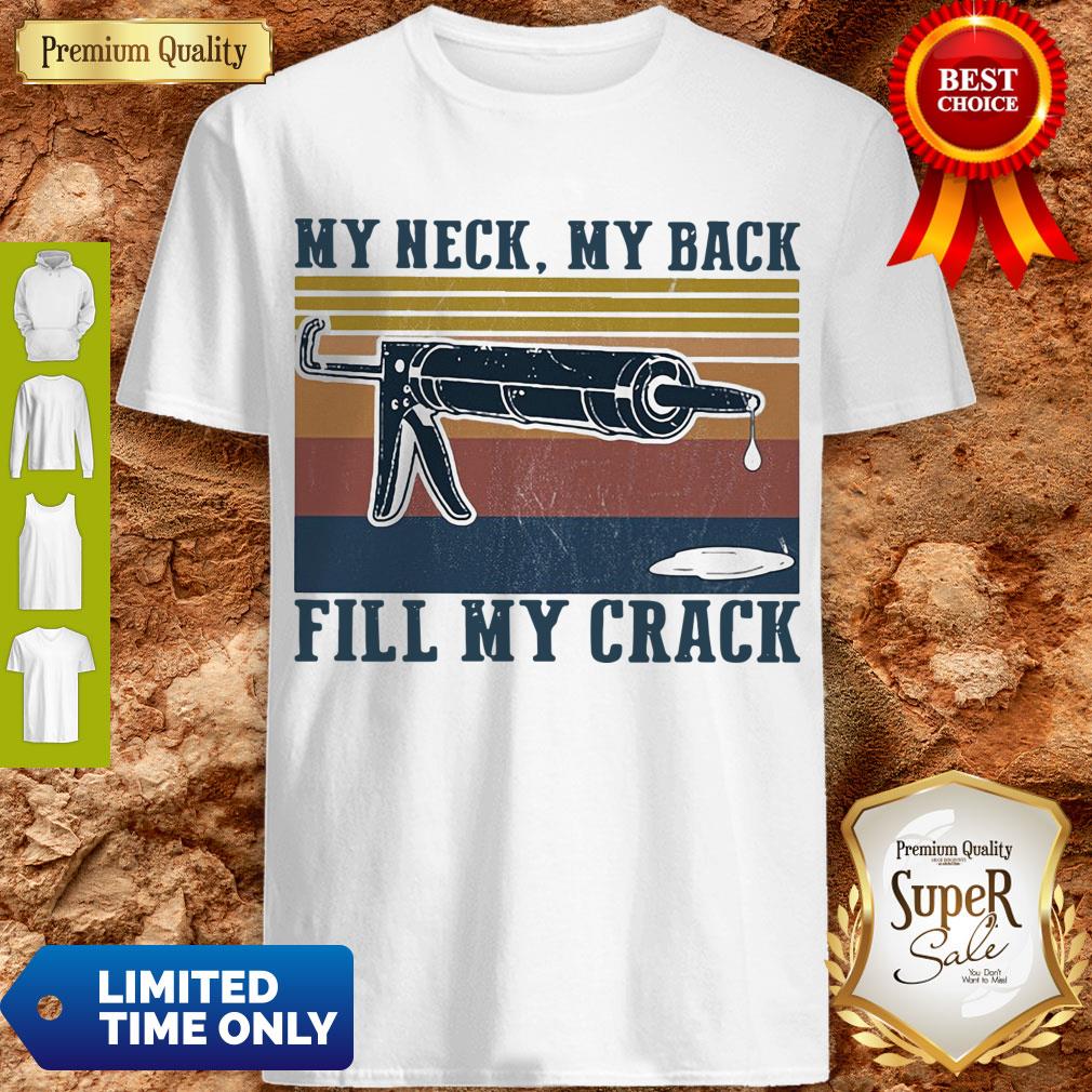 Official My neck my backfill my crack vintage shirt