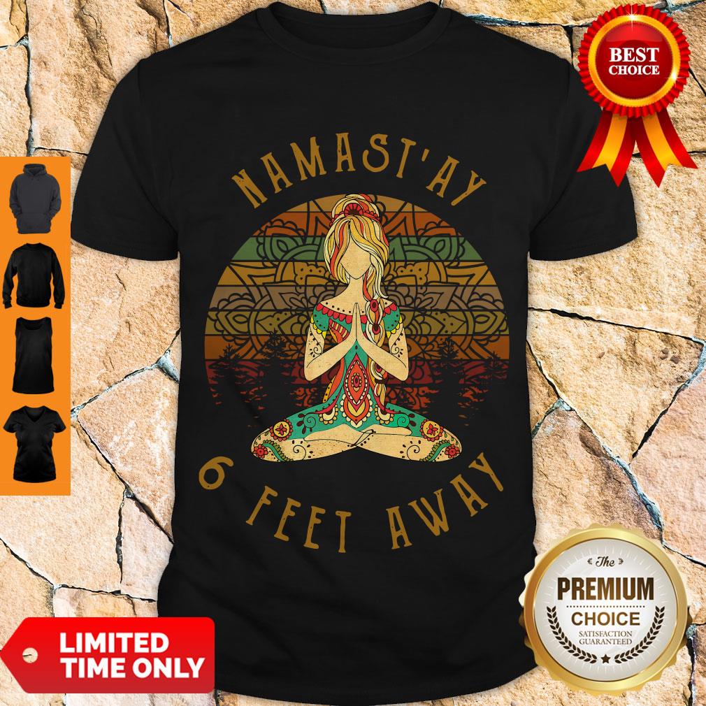 Official Namast’ay 6 Feet Away Vintage Shirt