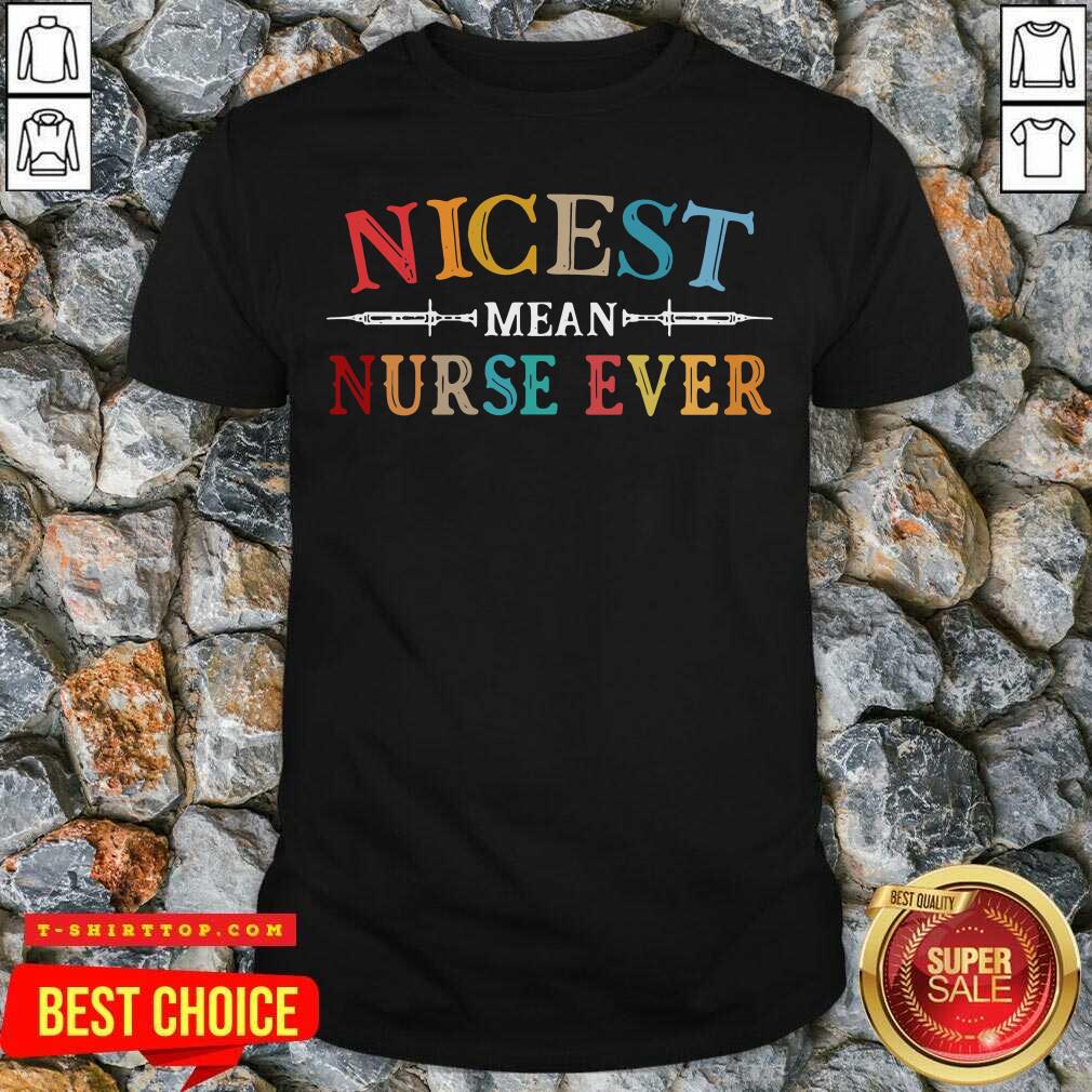 Official Nicest Mean Nurse Ever Vintage Shirt
