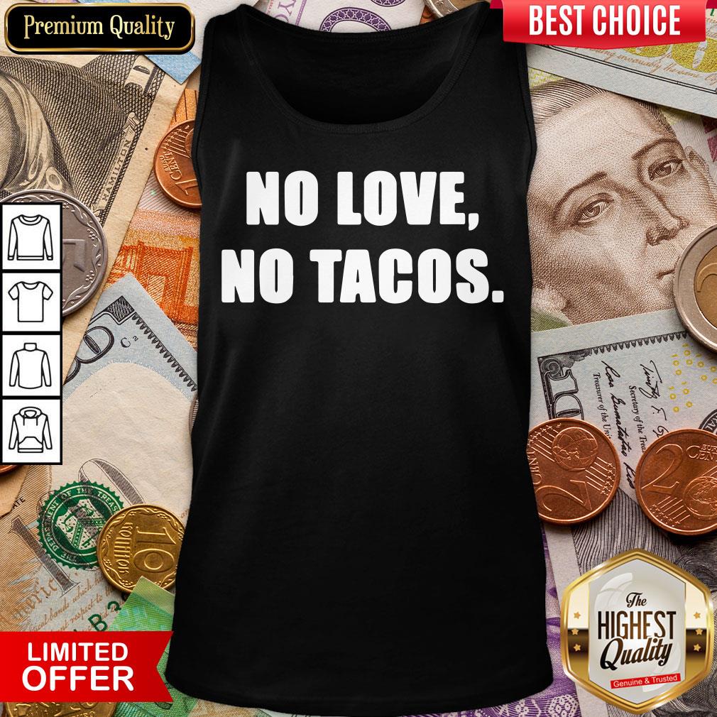 Official No Love No Tacos Classic Shirt